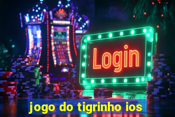 jogo do tigrinho ios